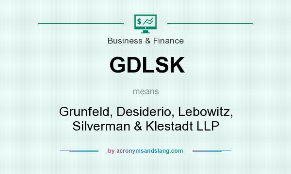 What does GDLSK mean? It stands for Grunfeld, Desiderio, Lebowitz, Silverman & Klestadt LLP