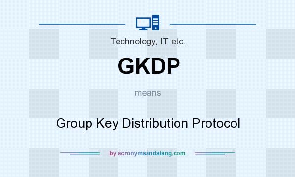 What does GKDP mean? It stands for Group Key Distribution Protocol