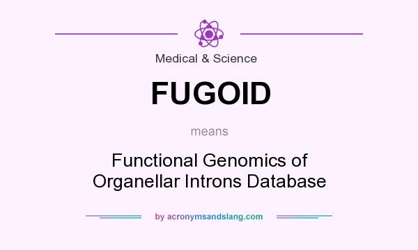 What does FUGOID mean? It stands for Functional Genomics of Organellar Introns Database