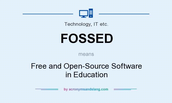 What does FOSSED mean? It stands for Free and Open-Source Software in Education