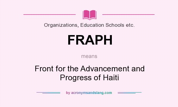 What does FRAPH mean? It stands for Front for the Advancement and Progress of Haiti
