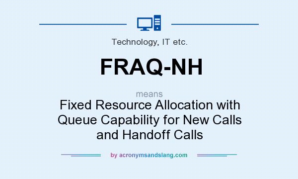 What does FRAQ-NH mean? It stands for Fixed Resource Allocation with Queue Capability for New Calls and Handoff Calls