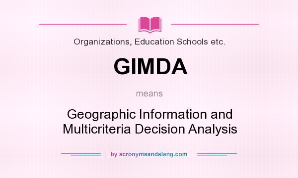 What does GIMDA mean? It stands for Geographic Information and Multicriteria Decision Analysis