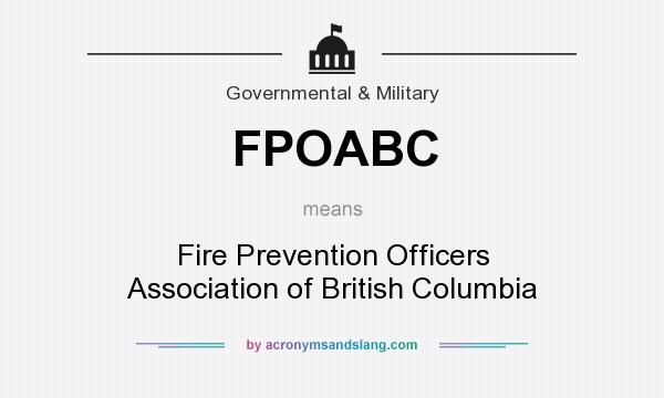 What does FPOABC mean? It stands for Fire Prevention Officers Association of British Columbia