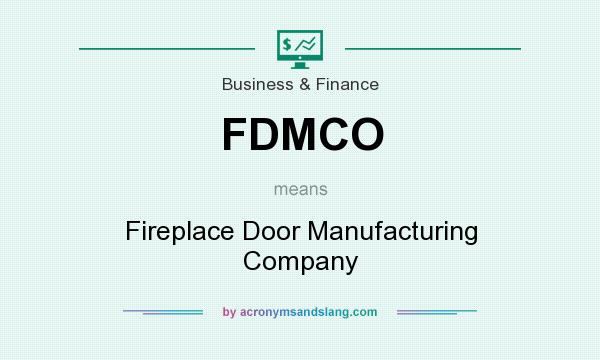 What does FDMCO mean? It stands for Fireplace Door Manufacturing Company