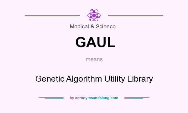 What does GAUL mean? It stands for Genetic Algorithm Utility Library