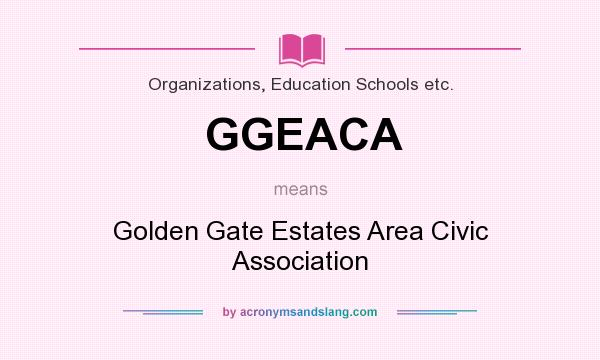 What does GGEACA mean? It stands for Golden Gate Estates Area Civic Association