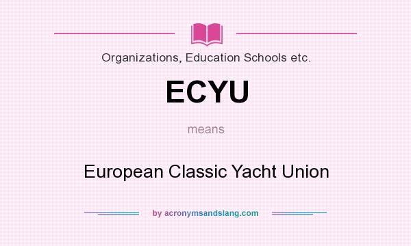 What does ECYU mean? It stands for European Classic Yacht Union