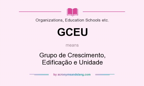 What does GCEU mean? It stands for Grupo de Crescimento, Edificação e Unidade