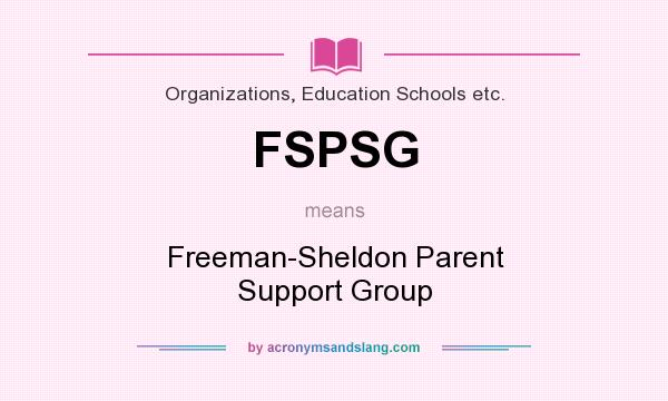 What does FSPSG mean? It stands for Freeman-Sheldon Parent Support Group