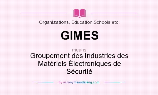 What does GIMES mean? It stands for Groupement des Industries des Matériels Électroniques de Sécurité