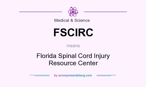 What does FSCIRC mean? It stands for Florida Spinal Cord Injury Resource Center
