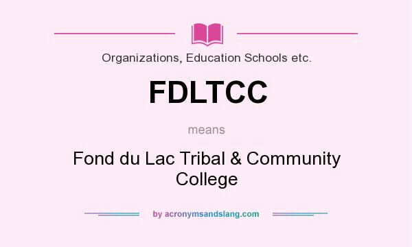 What does FDLTCC mean? It stands for Fond du Lac Tribal & Community College