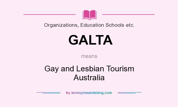 What does GALTA mean? It stands for Gay and Lesbian Tourism Australia