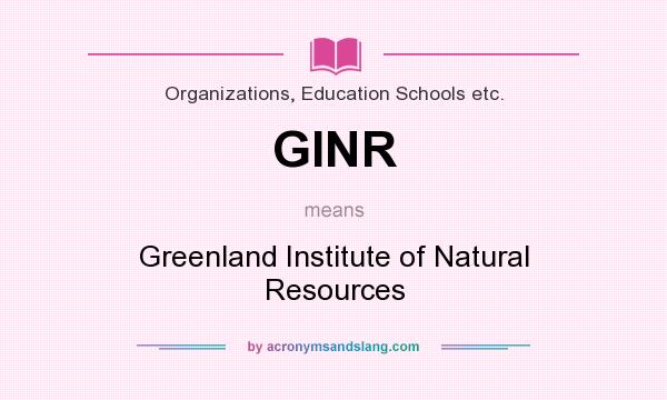 What does GINR mean? It stands for Greenland Institute of Natural Resources