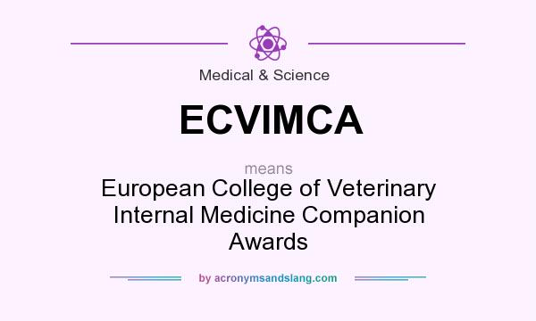 What does ECVIMCA mean? It stands for European College of Veterinary Internal Medicine Companion Awards