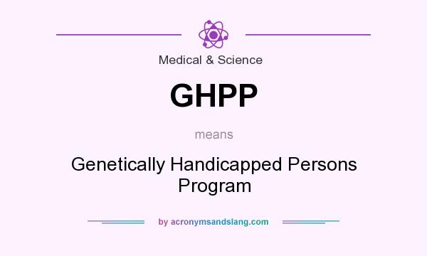What does GHPP mean? It stands for Genetically Handicapped Persons Program