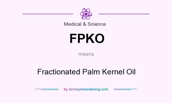 What does FPKO mean? It stands for Fractionated Palm Kernel Oil