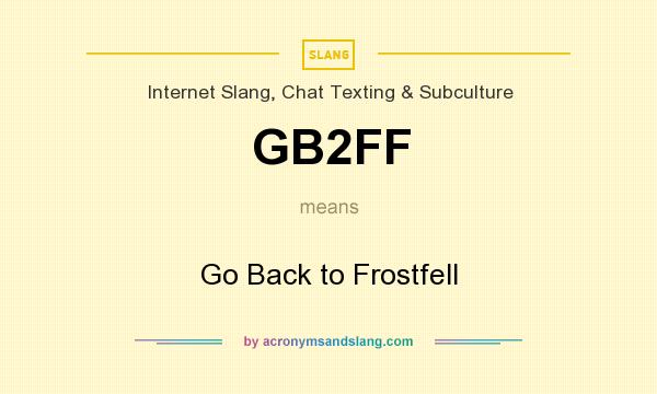 What does GB2FF mean? It stands for Go Back to Frostfell