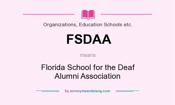 What does FSDAA mean? It stands for Florida School for the Deaf Alumni Association