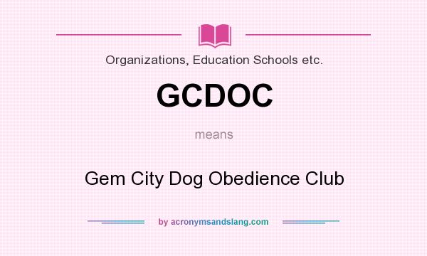 What does GCDOC mean? It stands for Gem City Dog Obedience Club