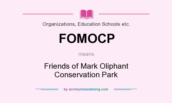 What does FOMOCP mean? It stands for Friends of Mark Oliphant Conservation Park