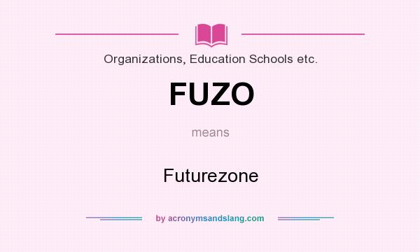 What does FUZO mean? It stands for Futurezone