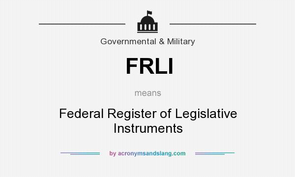 What does FRLI mean? It stands for Federal Register of Legislative Instruments