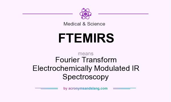 What does FTEMIRS mean? It stands for Fourier Transform Electrochemically Modulated IR Spectroscopy