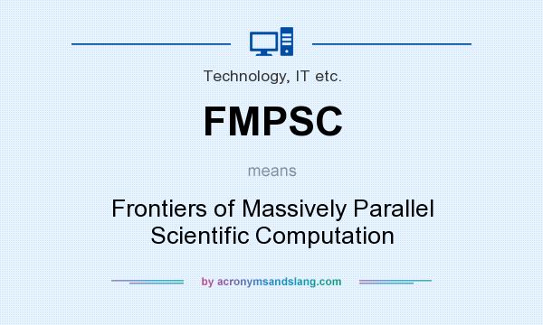 What does FMPSC mean? It stands for Frontiers of Massively Parallel Scientific Computation