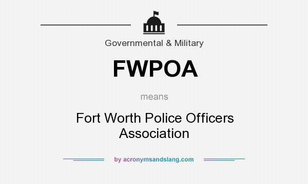 What does FWPOA mean? It stands for Fort Worth Police Officers Association