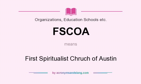 What does FSCOA mean? It stands for First Spiritualist Chruch of Austin