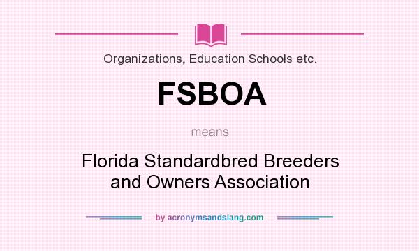 What does FSBOA mean? It stands for Florida Standardbred Breeders and Owners Association