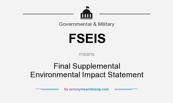 What does FSEIS mean? It stands for Final Supplemental Environmental Impact Statement
