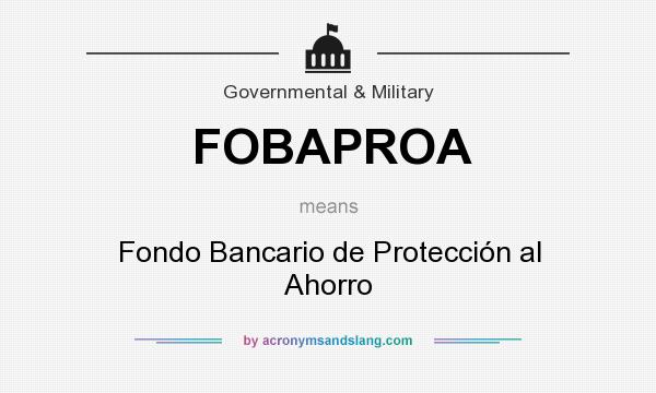 What does FOBAPROA mean? It stands for Fondo Bancario de Protección al Ahorro