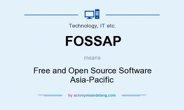 What does FOSSAP mean? It stands for Free and Open Source Software Asia-Pacific