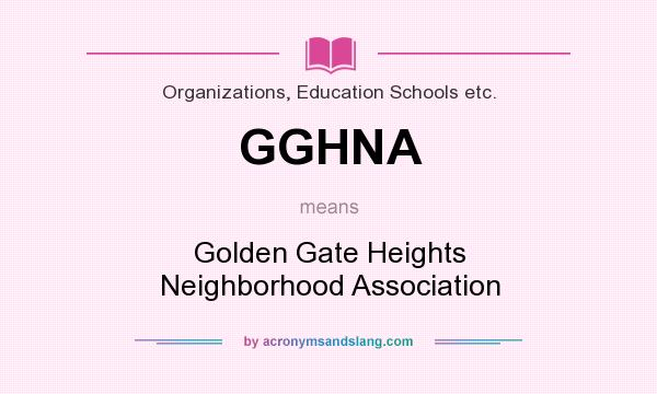 What does GGHNA mean? It stands for Golden Gate Heights Neighborhood Association