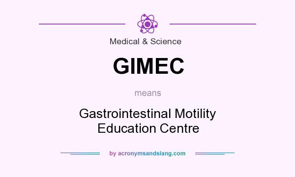 What does GIMEC mean? It stands for Gastrointestinal Motility Education Centre