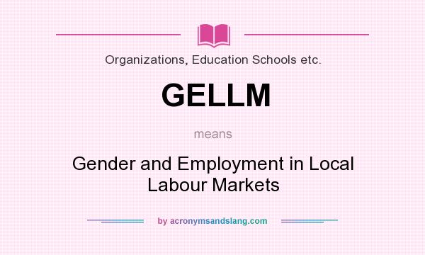 What does GELLM mean? It stands for Gender and Employment in Local Labour Markets