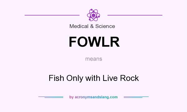 What does FOWLR mean? It stands for Fish Only with Live Rock
