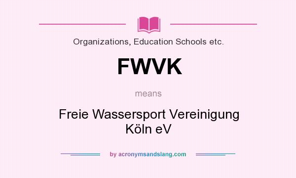 What does FWVK mean? It stands for Freie Wassersport Vereinigung Köln eV