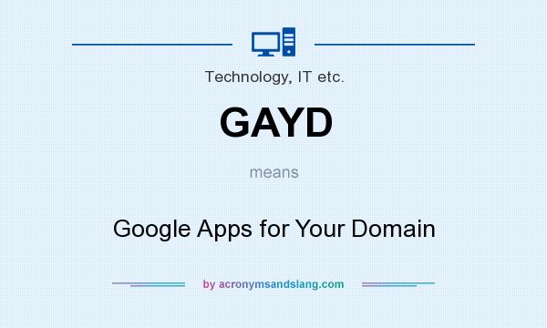 What does GAYD mean? It stands for Google Apps for Your Domain