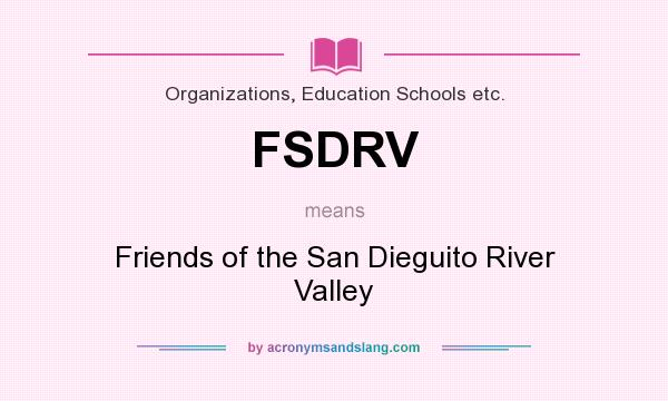 What does FSDRV mean? It stands for Friends of the San Dieguito River Valley
