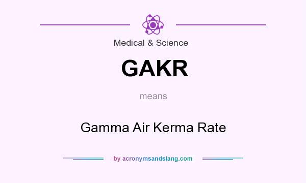 What does GAKR mean? It stands for Gamma Air Kerma Rate