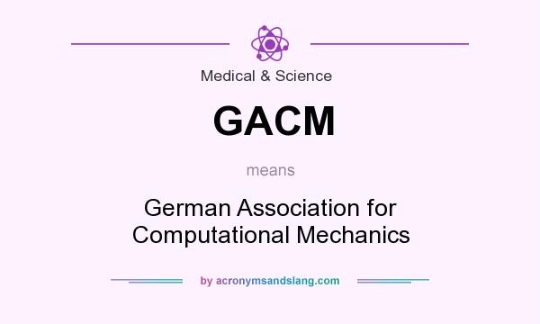 What does GACM mean? It stands for German Association for Computational Mechanics