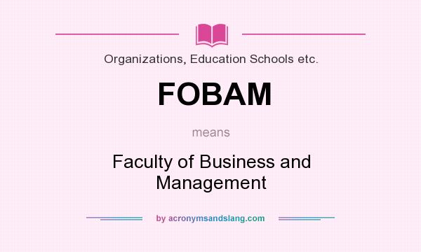 What does FOBAM mean? It stands for Faculty of Business and Management
