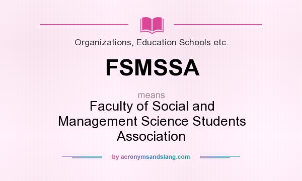 What does FSMSSA mean? It stands for Faculty of Social and Management Science Students Association