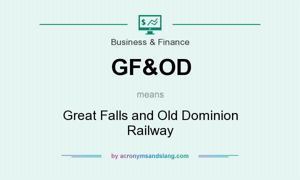 What does GF&OD mean? It stands for Great Falls and Old Dominion Railway