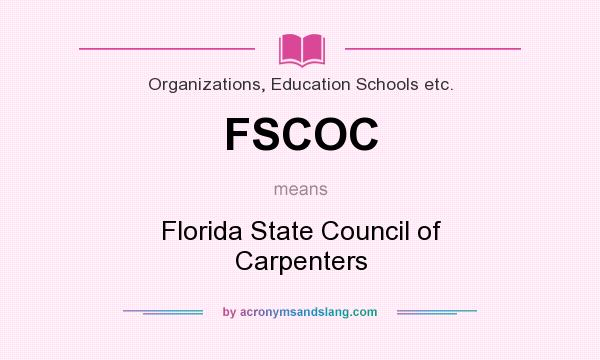 What does FSCOC mean? It stands for Florida State Council of Carpenters