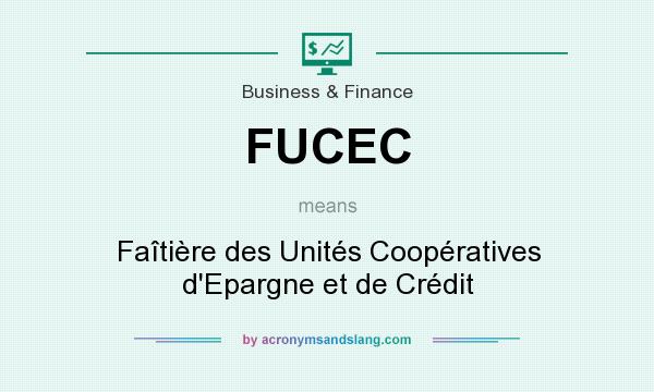 What does FUCEC mean? It stands for Faîtière des Unités Coopératives d`Epargne et de Crédit